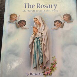 The Rosary My Prayers to Jesus thru Mary Mini Hardback Book